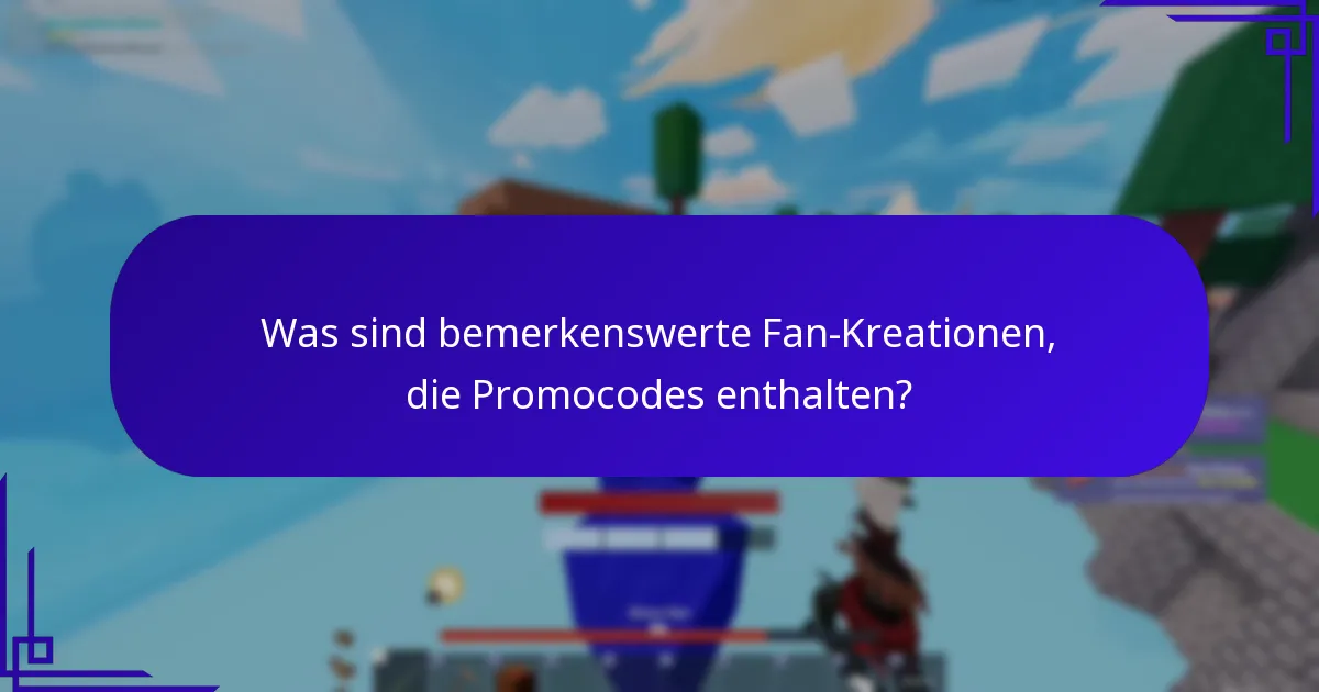 Was sind bemerkenswerte Fan-Kreationen, die Promocodes enthalten?