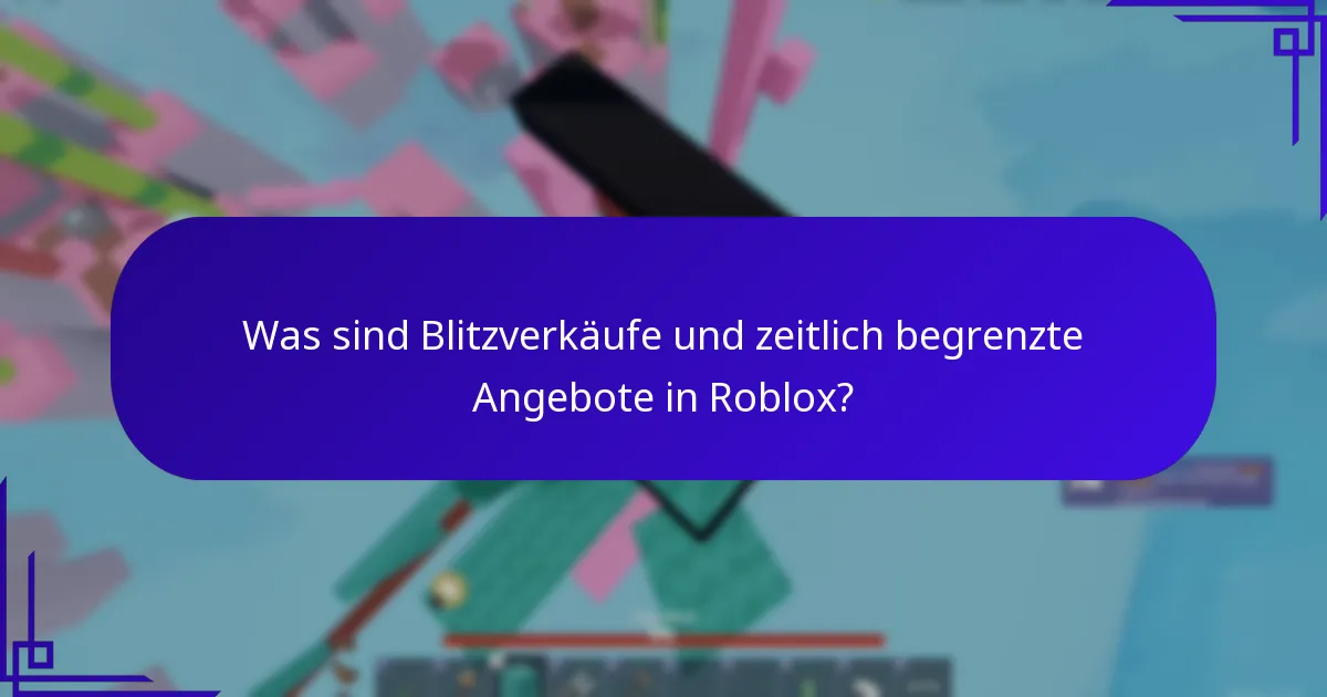 Was sind Blitzverkäufe und zeitlich begrenzte Angebote in Roblox?
