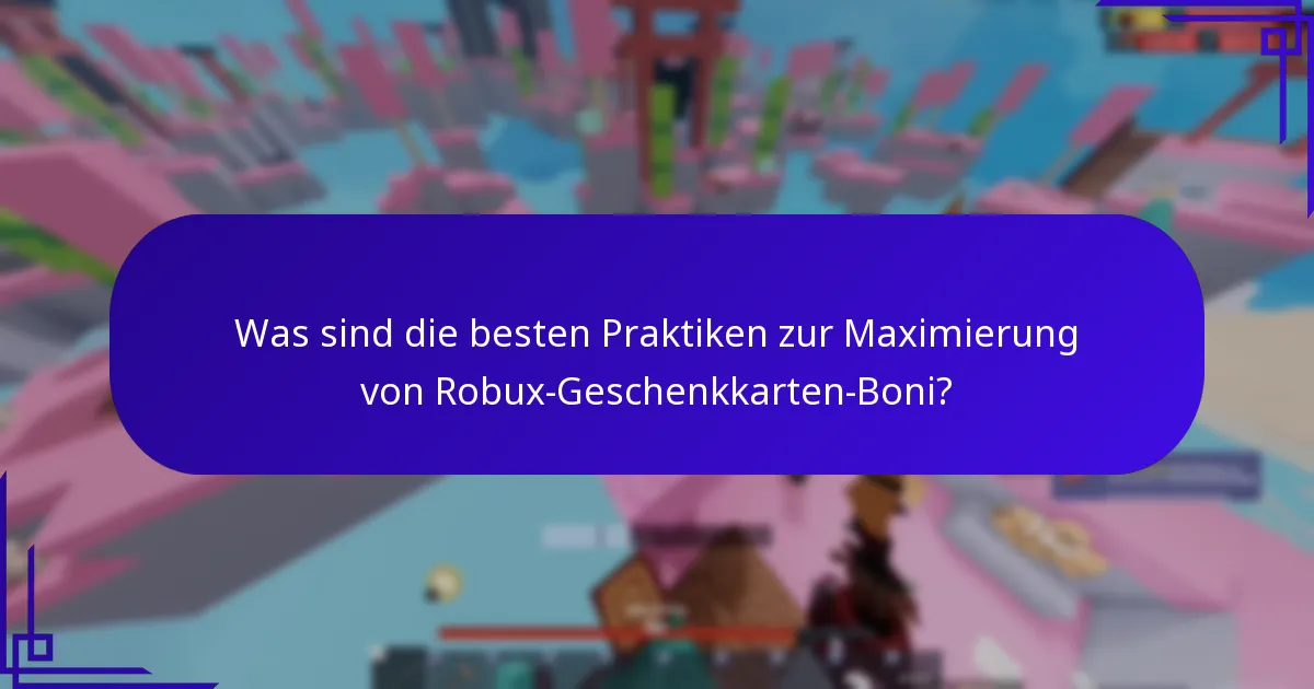 Was sind die besten Praktiken zur Maximierung von Robux-Geschenkkarten-Boni?