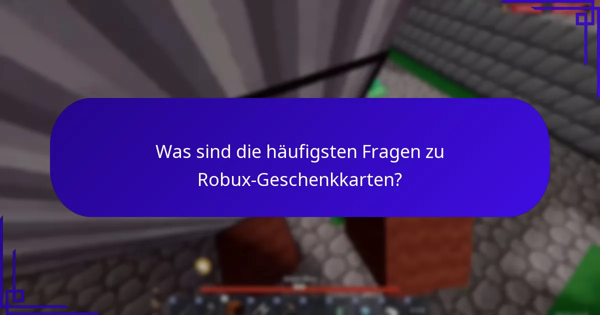 Was sind die häufigsten Fragen zu Robux-Geschenkkarten?