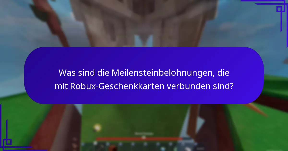Was sind die Meilensteinbelohnungen, die mit Robux-Geschenkkarten verbunden sind?