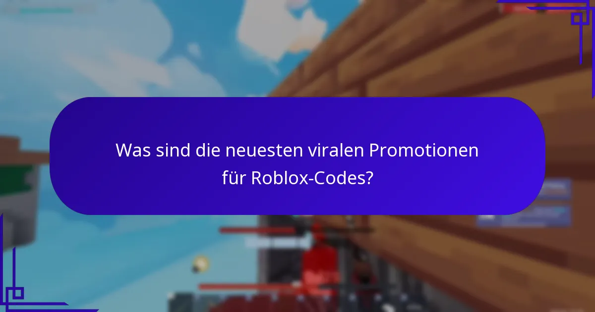 Was sind die neuesten viralen Promotionen für Roblox-Codes?