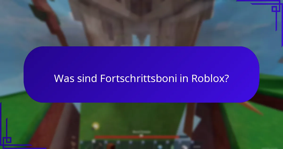 Was sind Fortschrittsboni in Roblox?