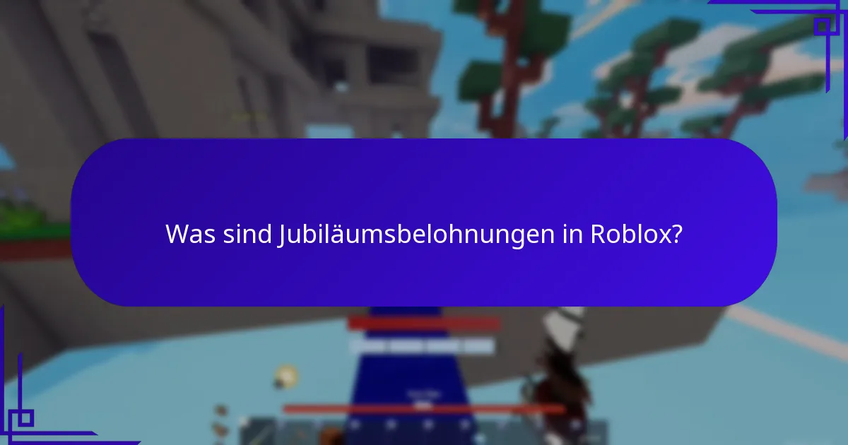 Was sind Jubiläumsbelohnungen in Roblox?