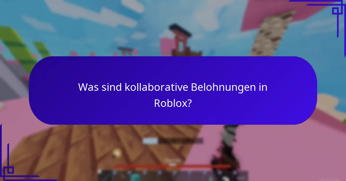 Was sind kollaborative Belohnungen in Roblox?