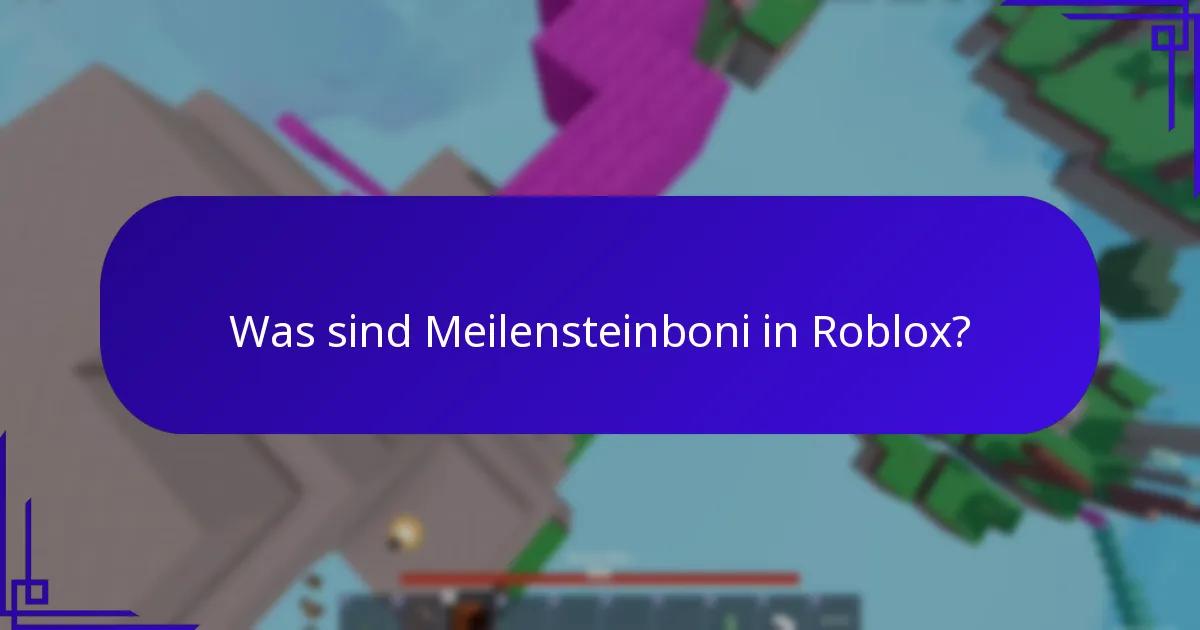 Was sind Meilensteinboni in Roblox?