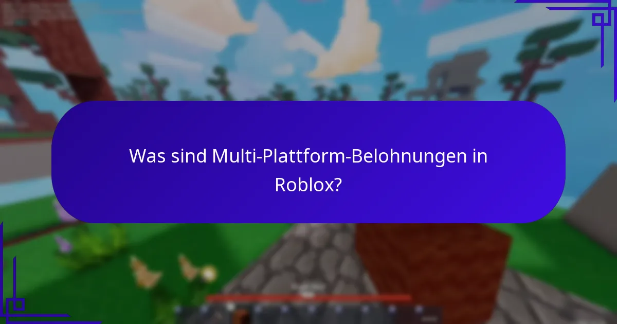 Was sind Multi-Plattform-Belohnungen in Roblox?