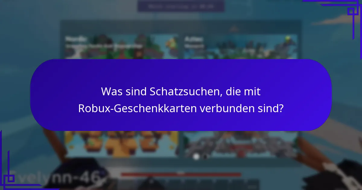 Was sind Schatzsuchen, die mit Robux-Geschenkkarten verbunden sind?