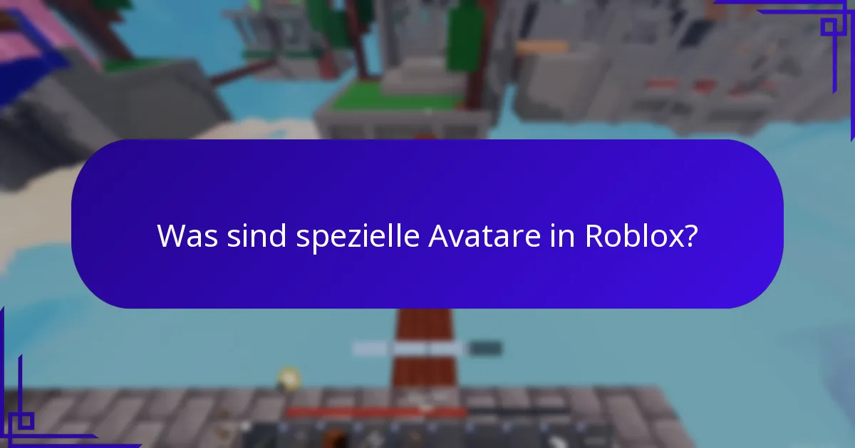 Was sind spezielle Avatare in Roblox?