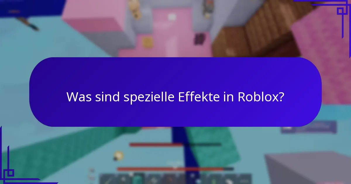 Was sind spezielle Effekte in Roblox?