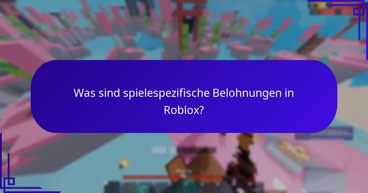 Was sind spielespezifische Belohnungen in Roblox?