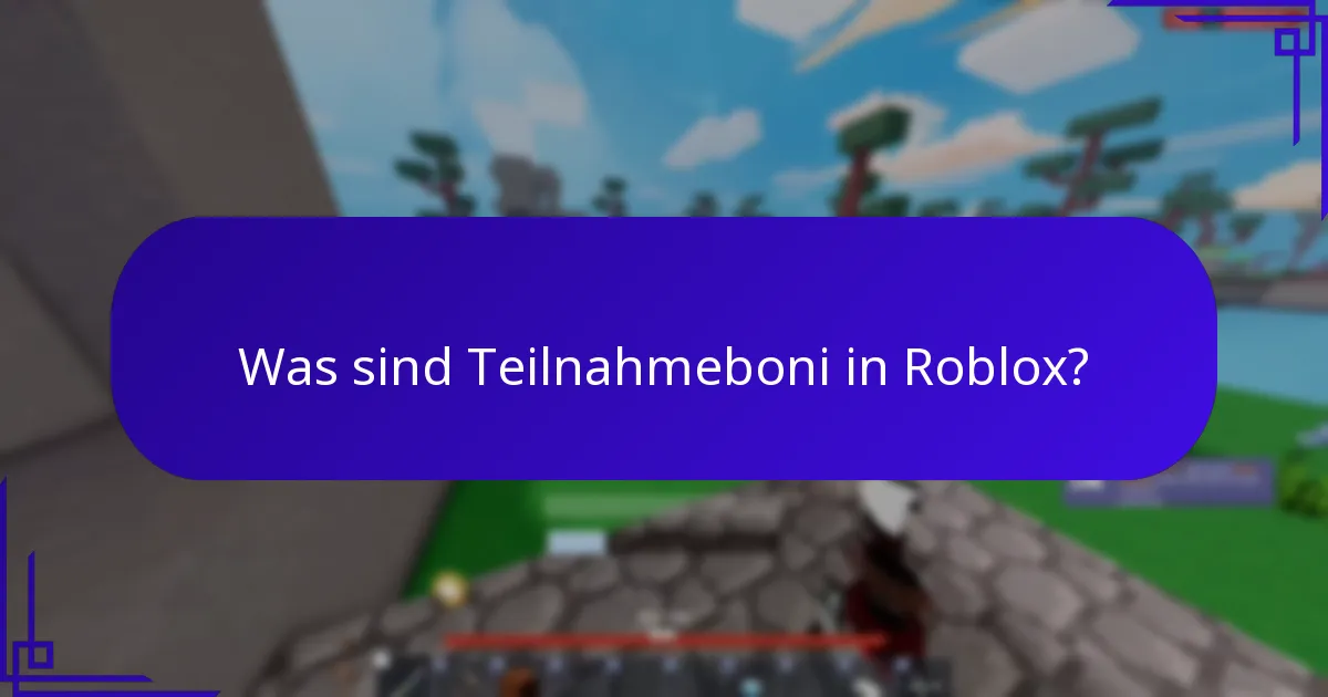 Was sind Teilnahmeboni in Roblox?