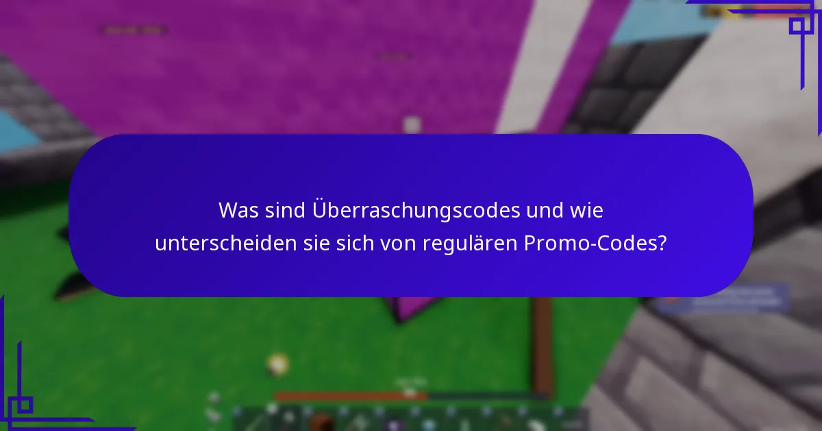 Was sind Überraschungscodes und wie unterscheiden sie sich von regulären Promo-Codes?