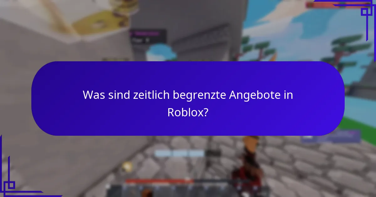 Was sind zeitlich begrenzte Angebote in Roblox?