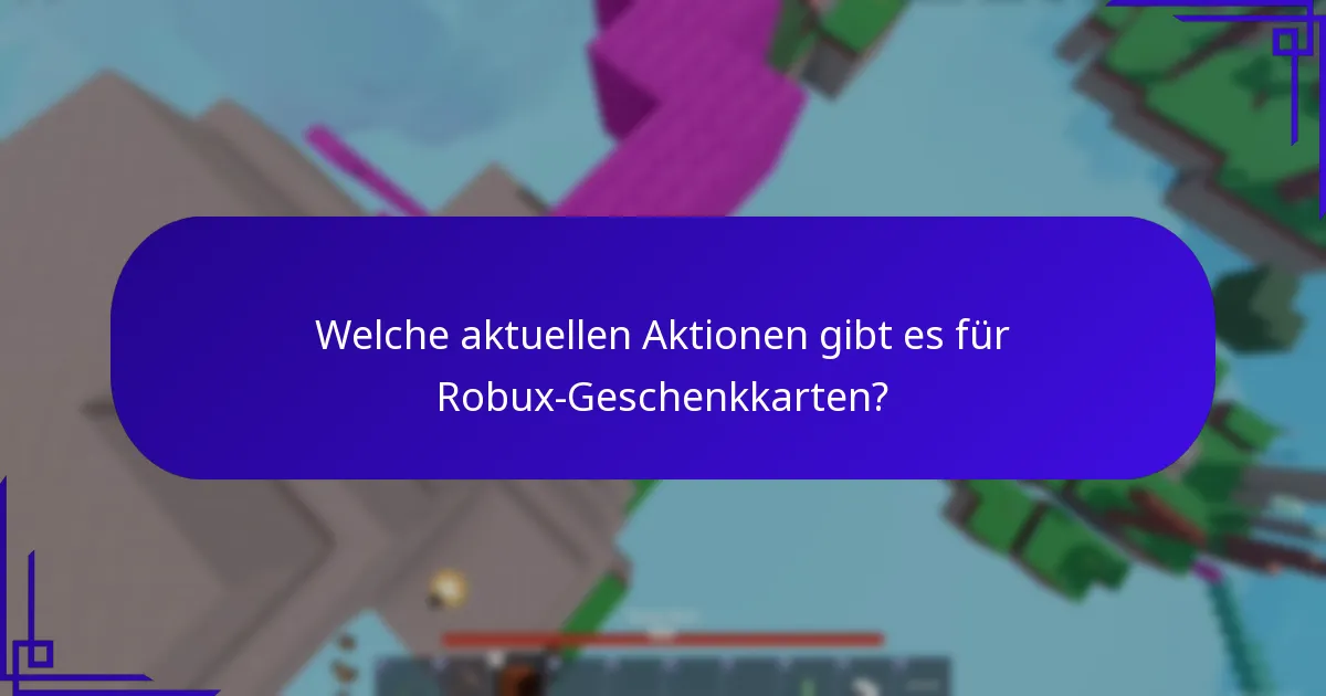 Welche aktuellen Aktionen gibt es für Robux-Geschenkkarten?