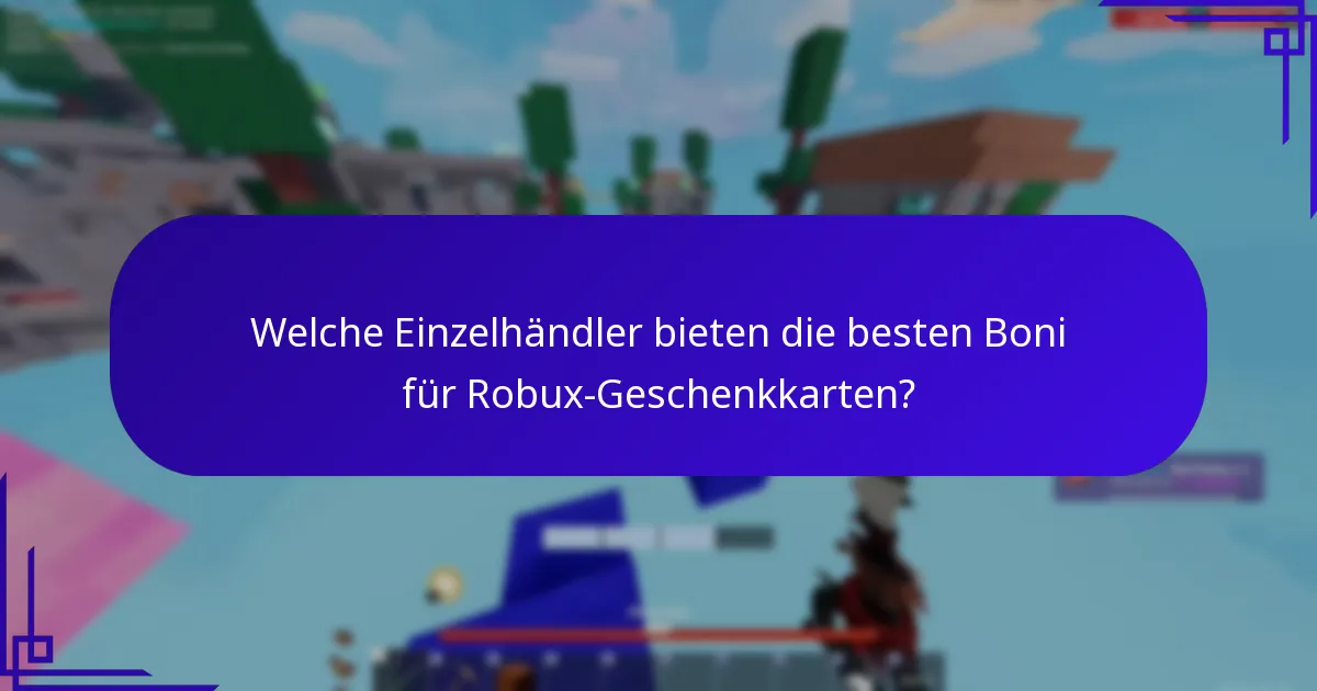 Welche Einzelhändler bieten die besten Boni für Robux-Geschenkkarten?