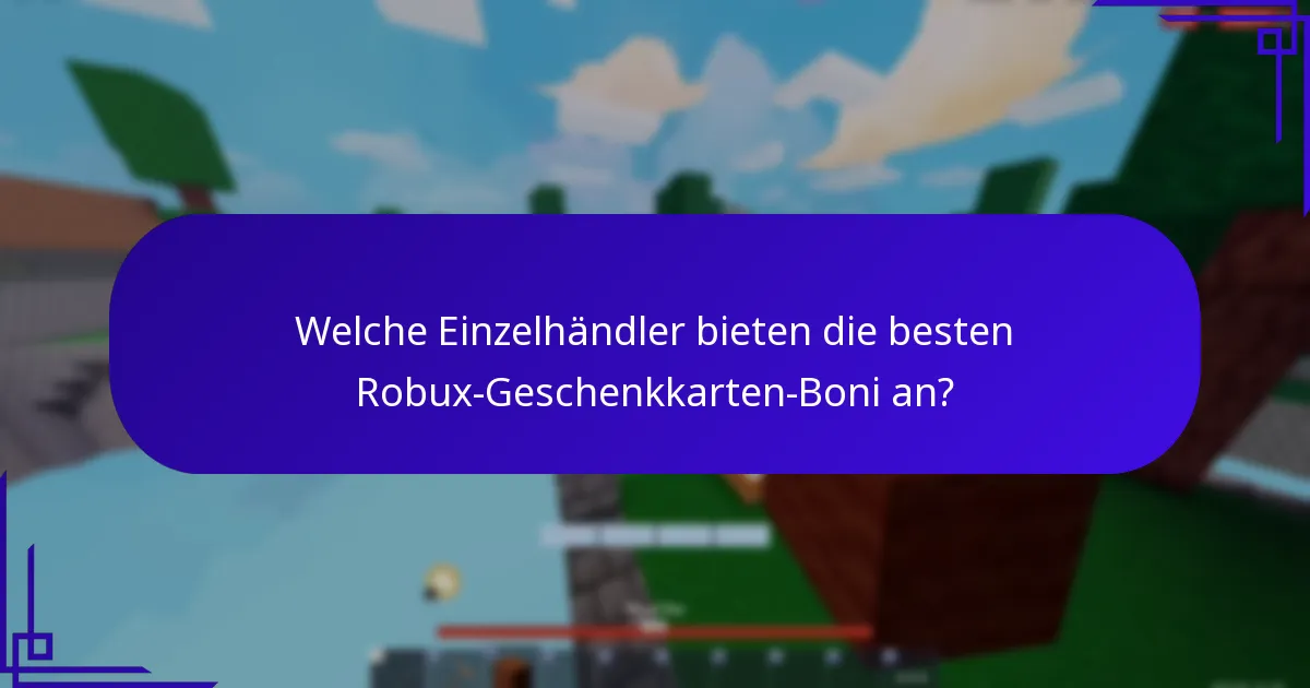 Welche Einzelhändler bieten die besten Robux-Geschenkkarten-Boni an?