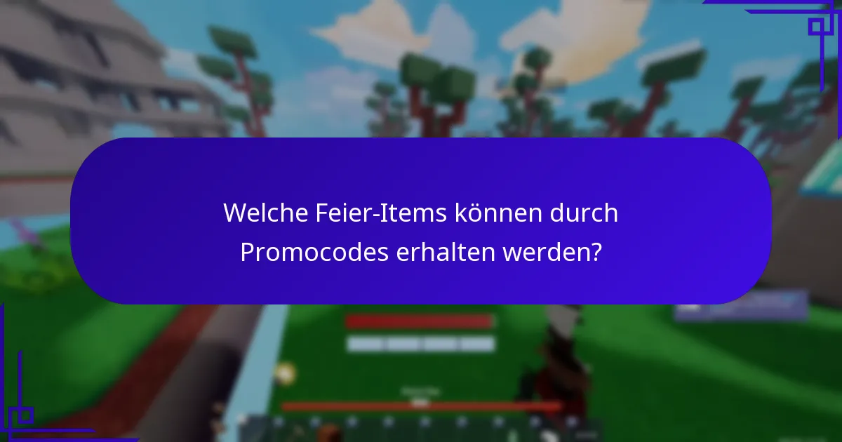 Welche Feier-Items können durch Promocodes erhalten werden?