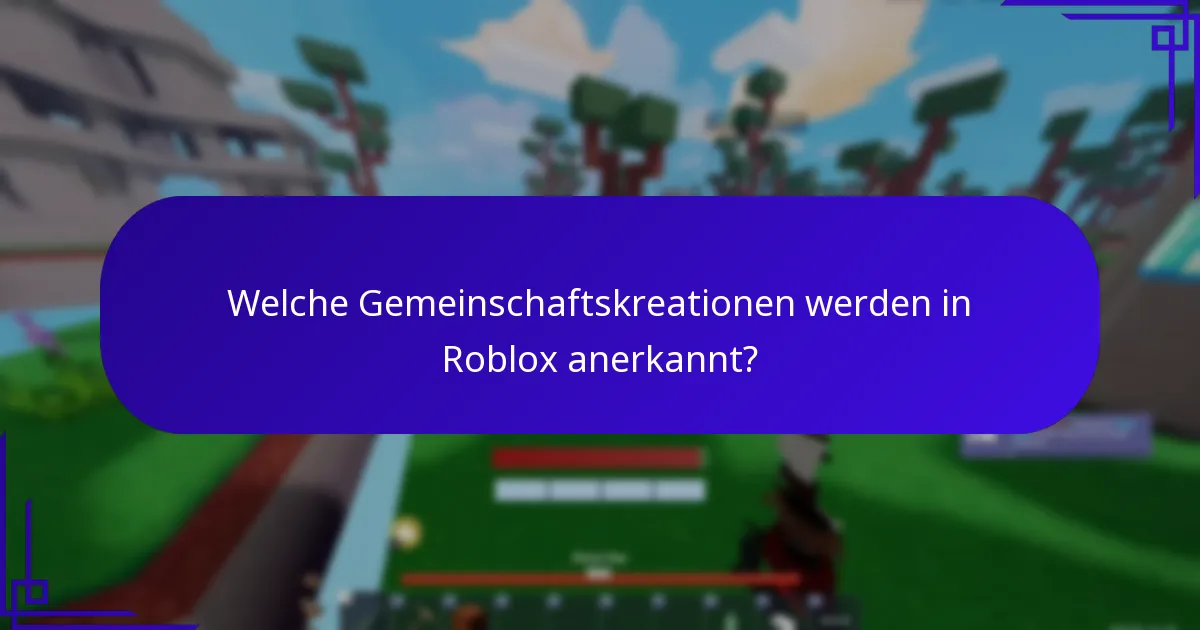 Welche Gemeinschaftskreationen werden in Roblox anerkannt?