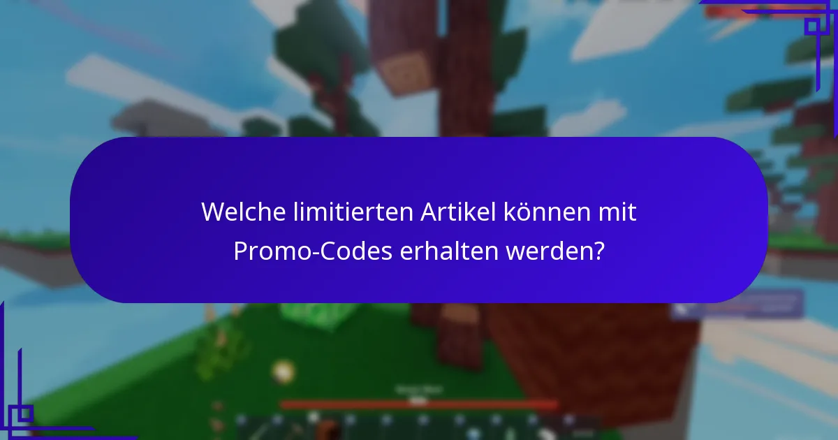 Welche limitierten Artikel können mit Promo-Codes erhalten werden?