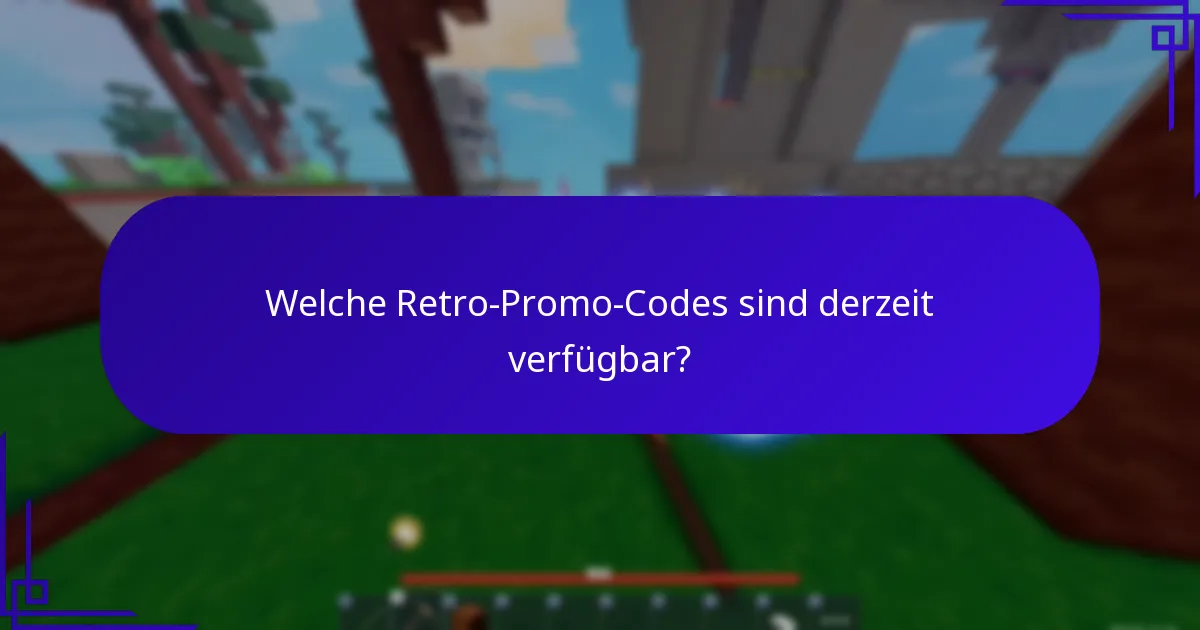 Welche Retro-Promo-Codes sind derzeit verfügbar?