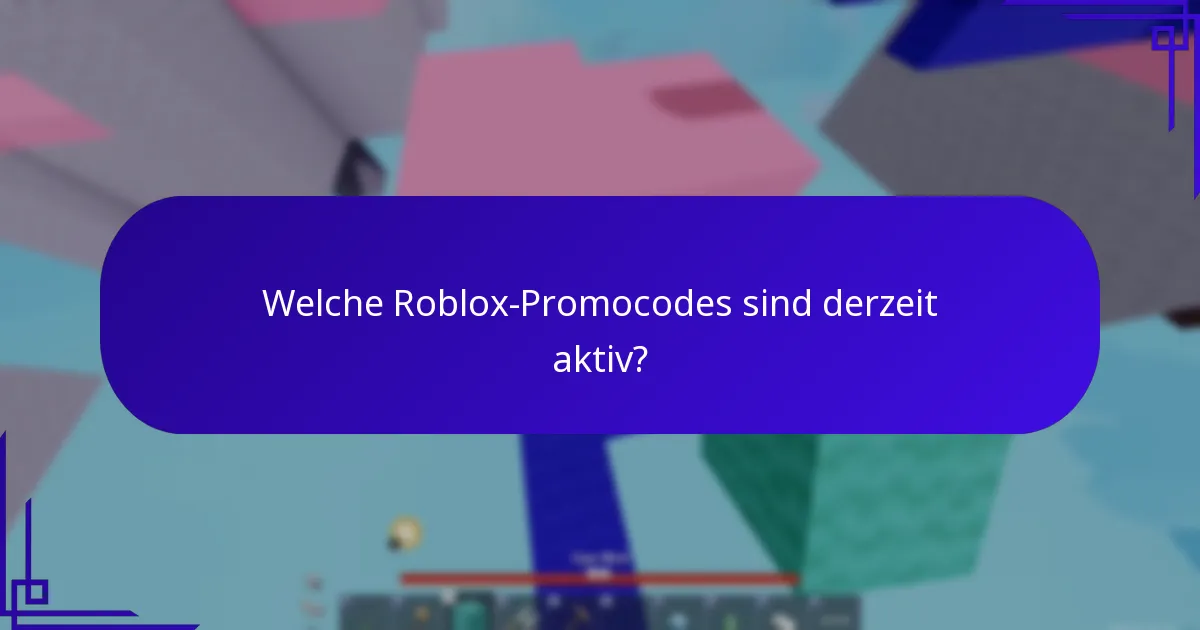 Welche Roblox-Promocodes sind derzeit aktiv?