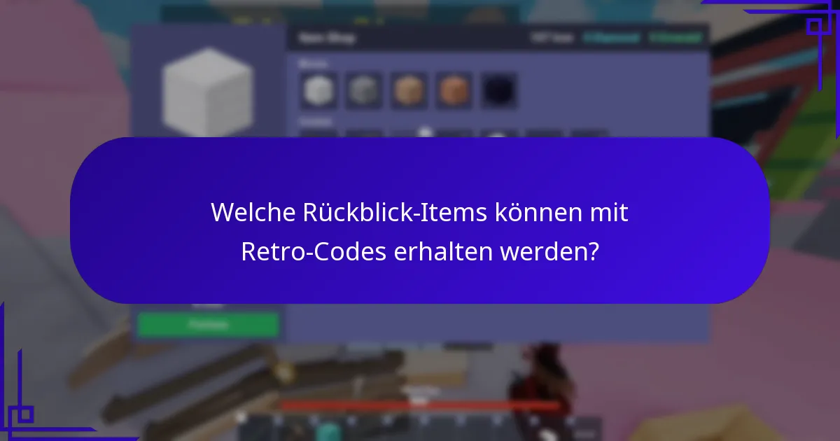 Welche Rückblick-Items können mit Retro-Codes erhalten werden?