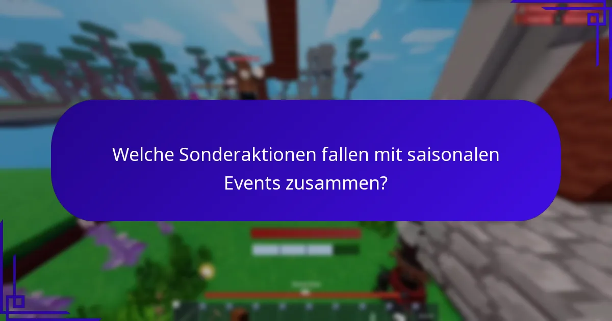 Welche Sonderaktionen fallen mit saisonalen Events zusammen?
