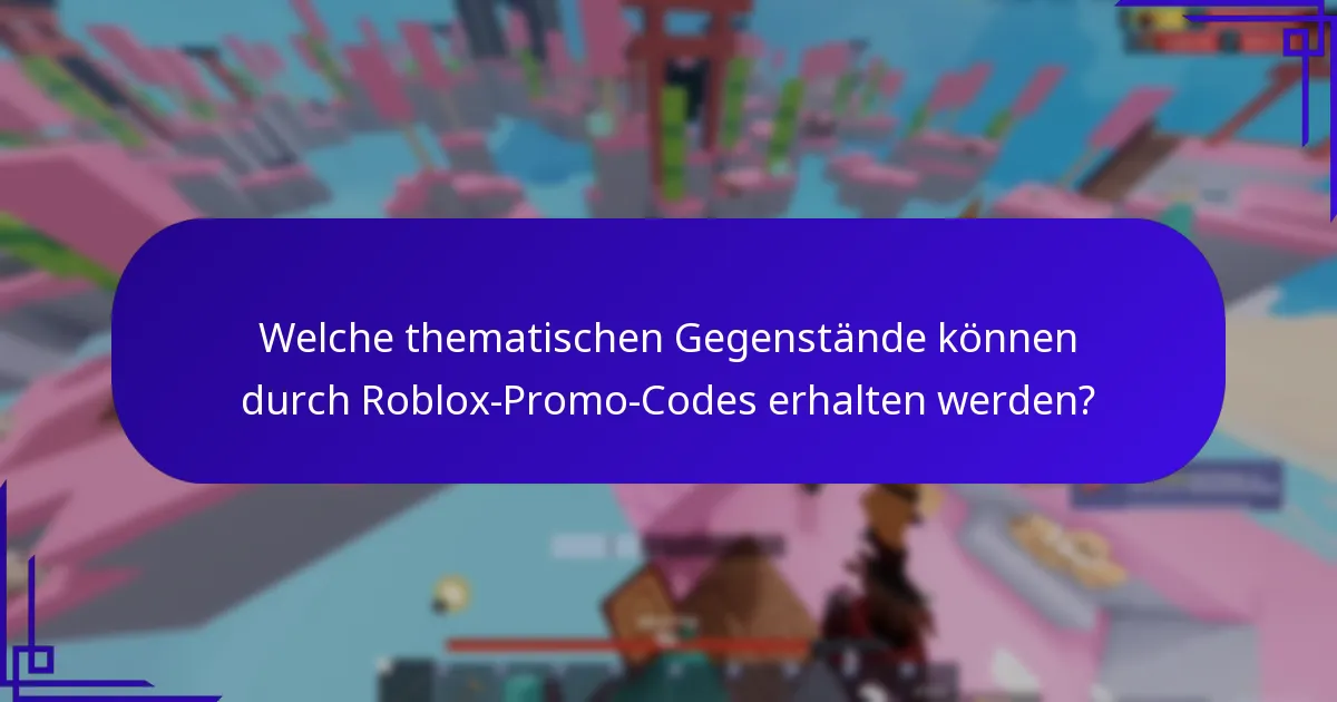 Welche thematischen Gegenstände können durch Roblox-Promo-Codes erhalten werden?