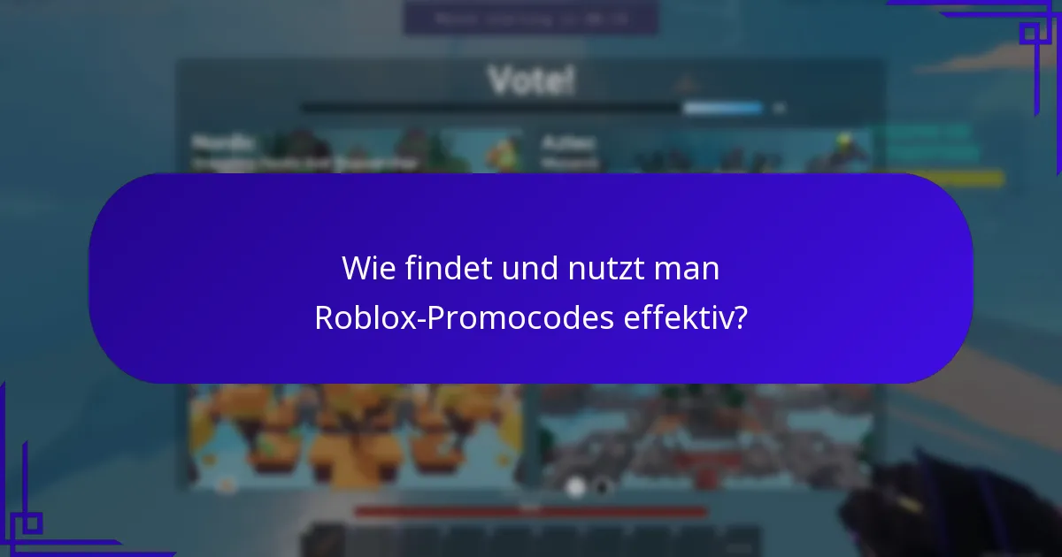 Wie findet und nutzt man Roblox-Promocodes effektiv?