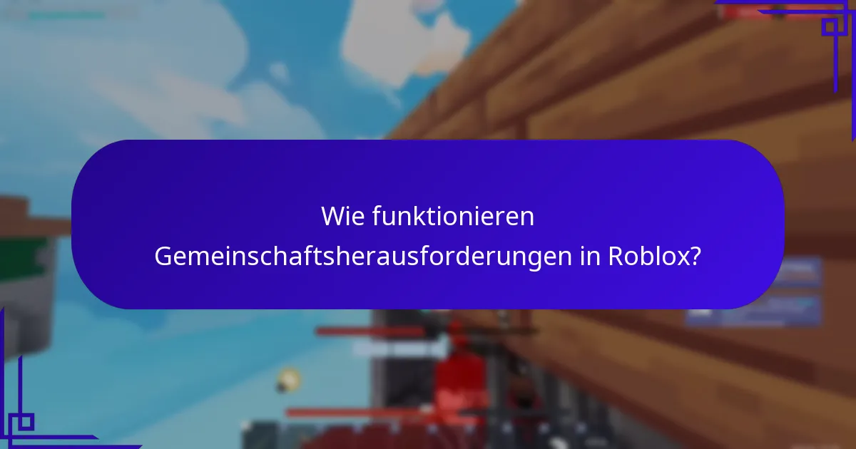 Wie funktionieren Gemeinschaftsherausforderungen in Roblox?