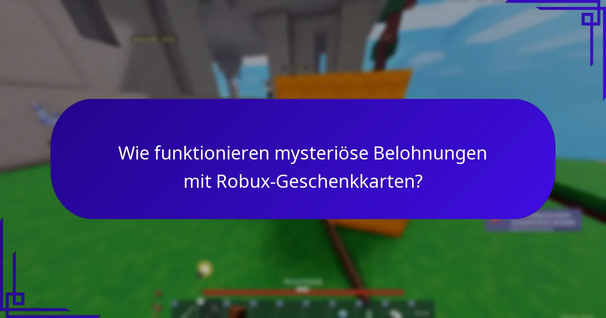 Wie funktionieren mysteriöse Belohnungen mit Robux-Geschenkkarten?