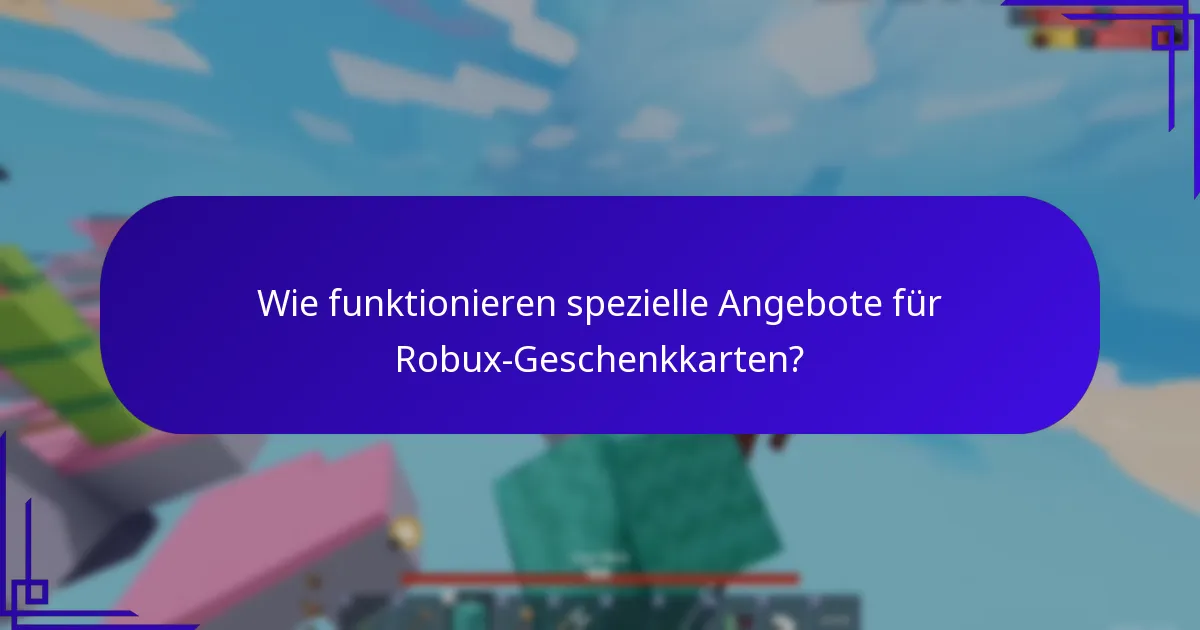 Wie funktionieren spezielle Angebote für Robux-Geschenkkarten?