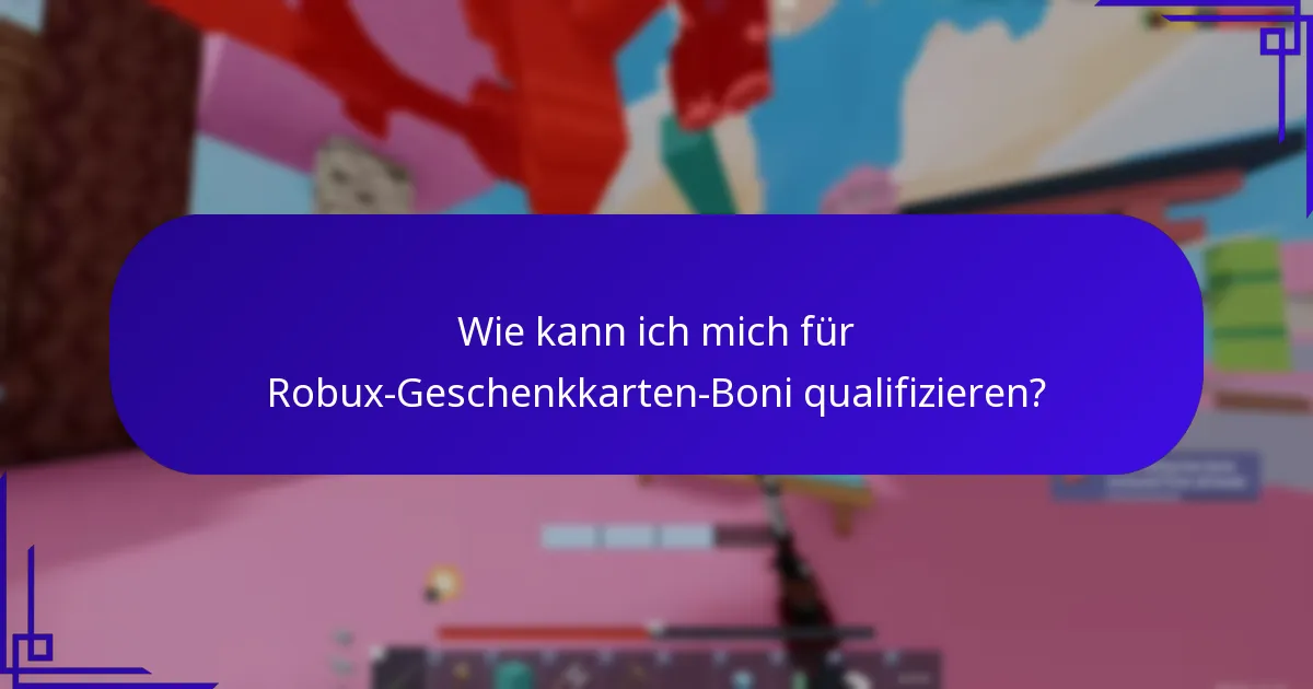 Wie kann ich mich für Robux-Geschenkkarten-Boni qualifizieren?