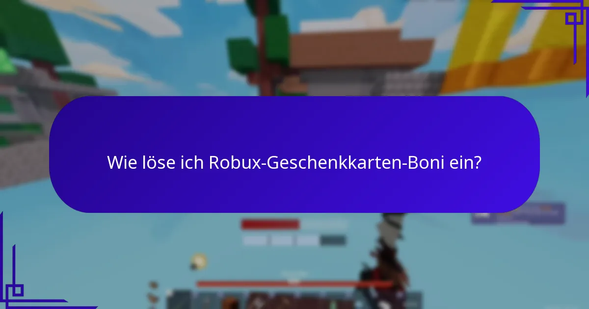 Wie löse ich Robux-Geschenkkarten-Boni ein?