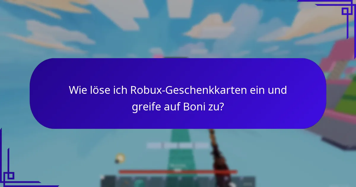 Wie löse ich Robux-Geschenkkarten ein und greife auf Boni zu?