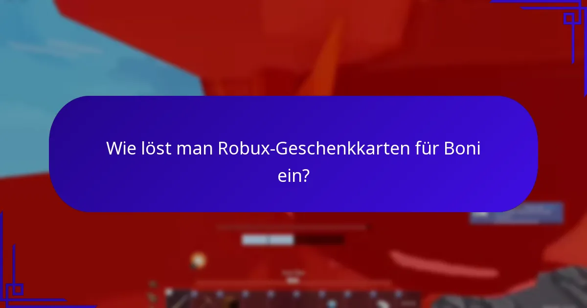 Wie löst man Robux-Geschenkkarten für Boni ein?