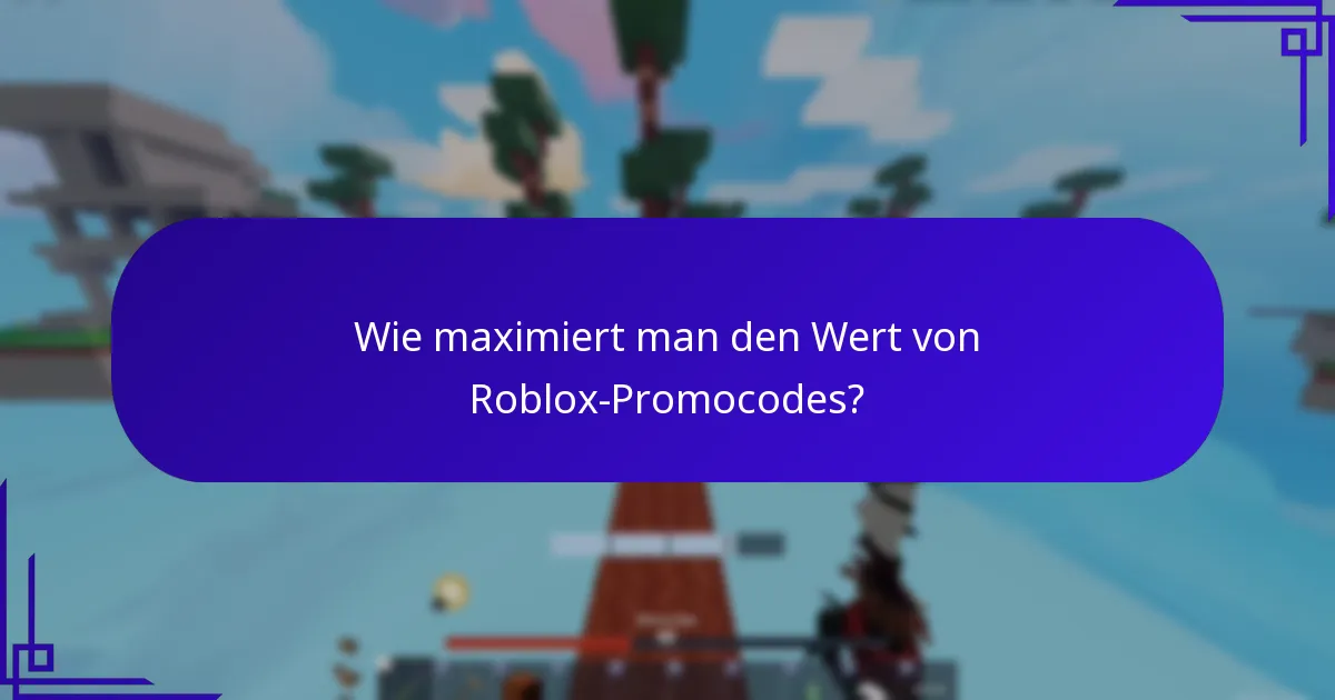 Wie maximiert man den Wert von Roblox-Promocodes?