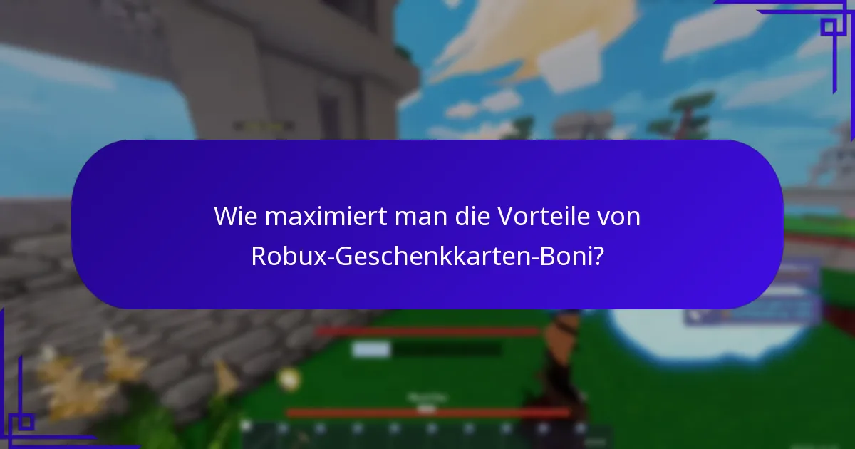 Wie maximiert man die Vorteile von Robux-Geschenkkarten-Boni?