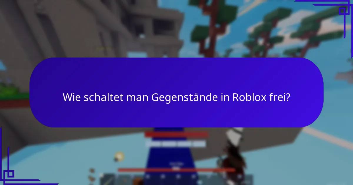 Wie schaltet man Gegenstände in Roblox frei?