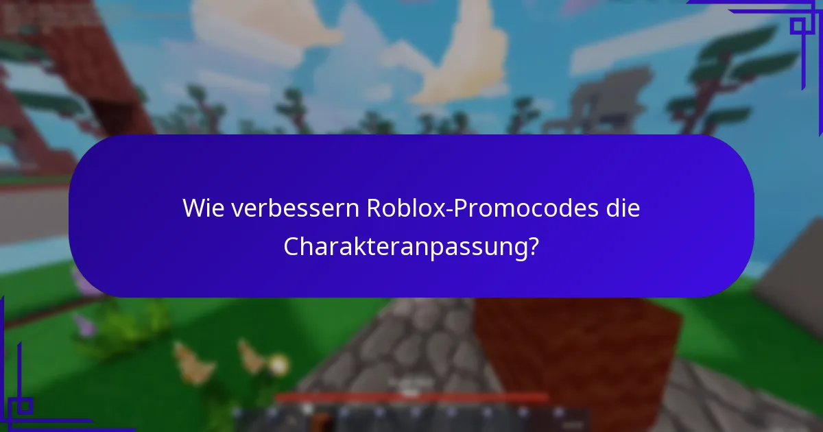 Wie verbessern Roblox-Promocodes die Charakteranpassung?
