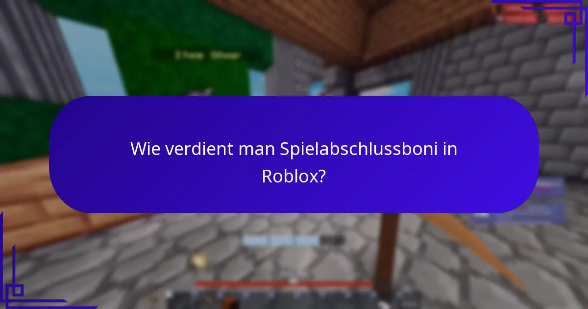Wie verdient man Spielabschlussboni in Roblox?