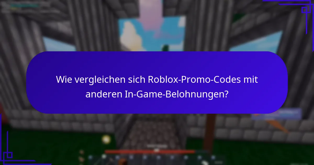 Wie vergleichen sich Roblox-Promo-Codes mit anderen In-Game-Belohnungen?