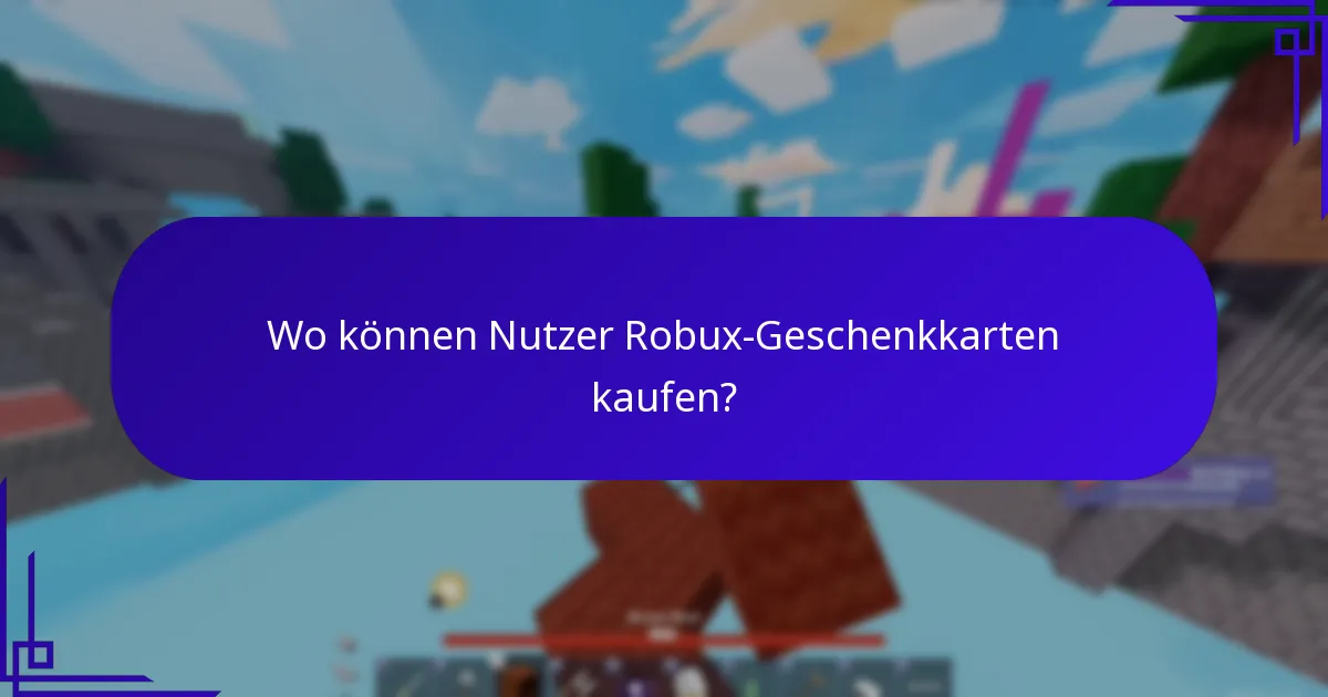 Wo können Nutzer Robux-Geschenkkarten kaufen?
