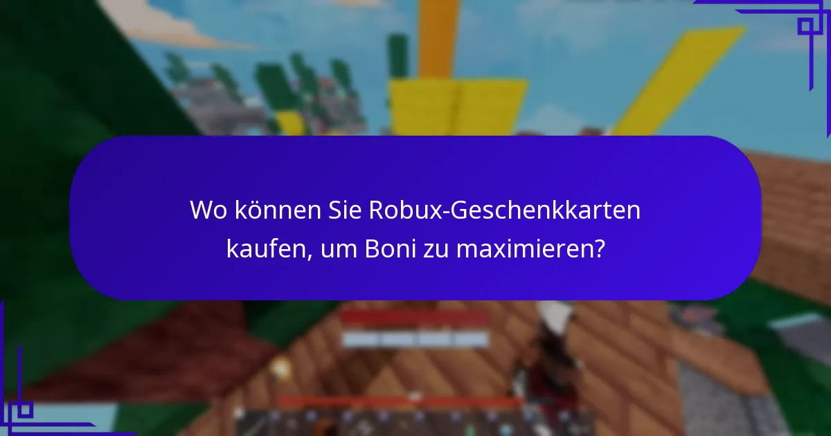 Wo können Sie Robux-Geschenkkarten kaufen, um Boni zu maximieren?